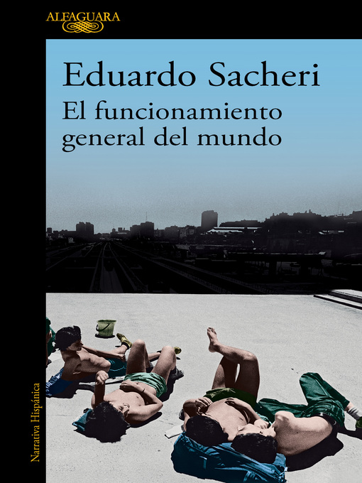 Title details for El funcionamiento general del mundo by Eduardo Sacheri - Wait list